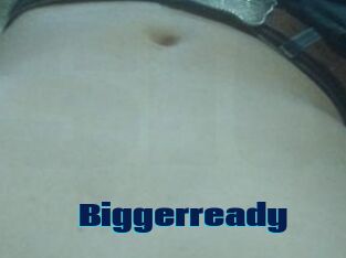Biggerready