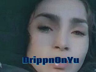 DrippnOnYu
