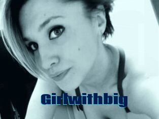 Girlwithbig