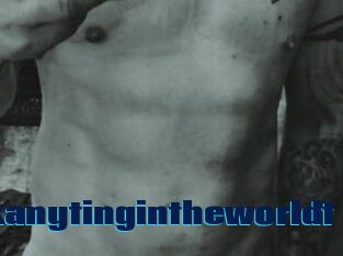Idoanythinuaskanytingintheworldt