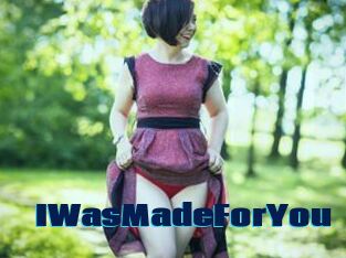 IWasMadeForYou