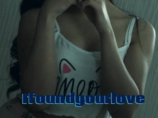 Ifoundyourlove