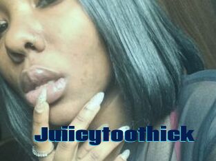 Juiicytoothick