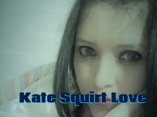 Kate_Squirt_Love