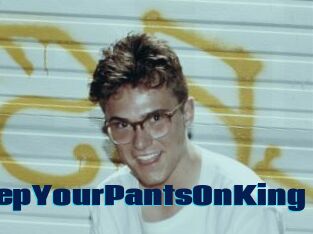 KeepYourPantsOnKing