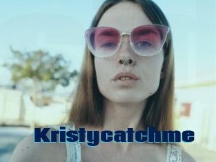 Kristycatchme