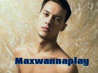 Maxwannaplay