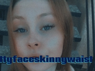 Prettyfaceskinnywaist
