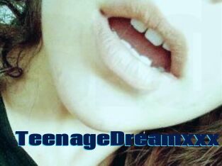 TeenageDreamxxx