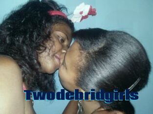 Twodebridgirls