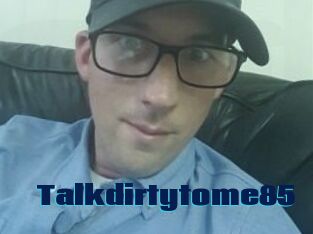 Talkdirtytome85