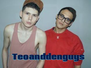 Teoanddenguys