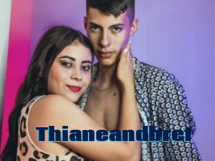 Thianeandbret