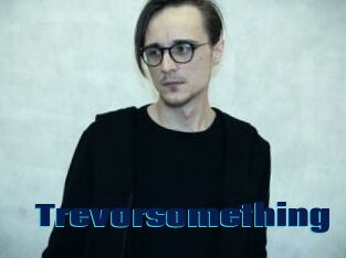Trevorsomething