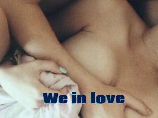 We_in_love
