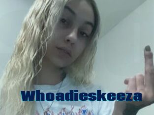 Whoadieskeeza