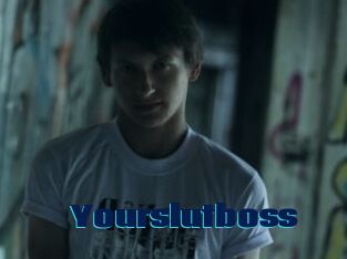Yourslutboss